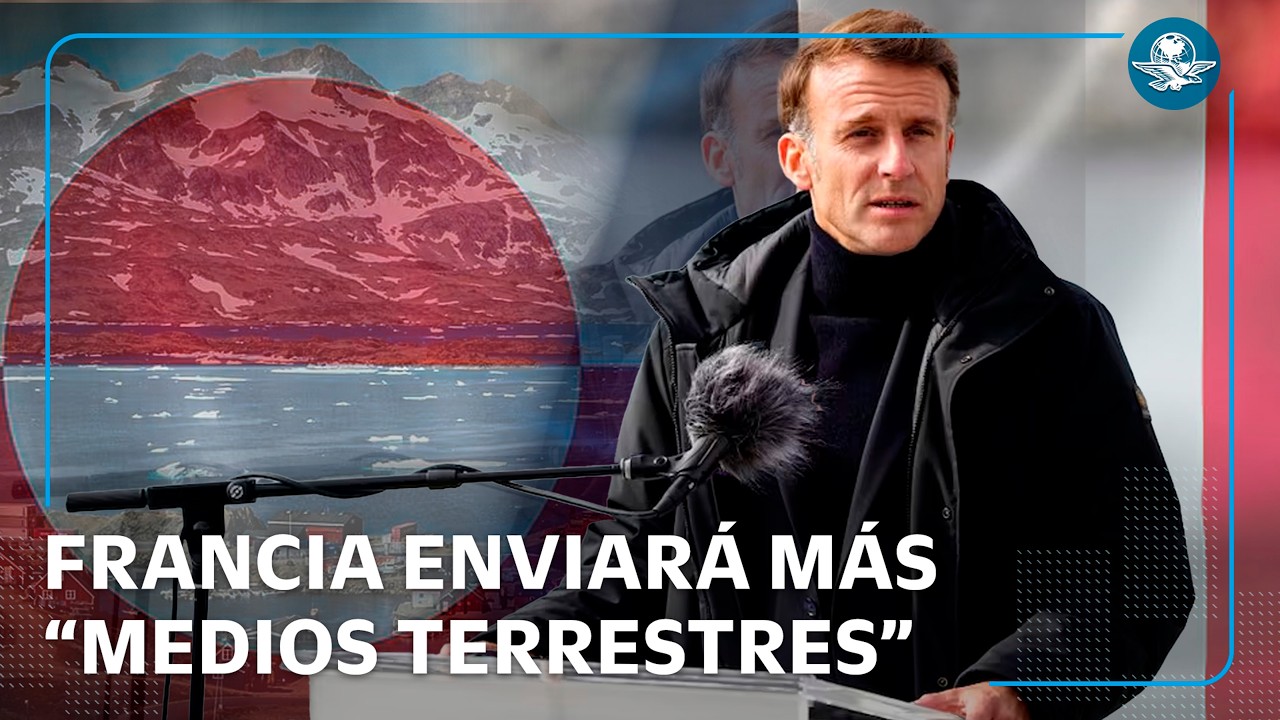 Macron refuerza presencia militar en Groenlandia tras amenaza de EU