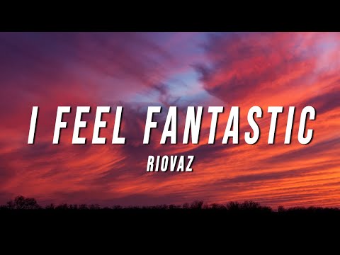 Riovaz - I Feel Fantastic (Lyrics)