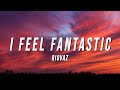 Riovaz I Feel Fantastic Lyrics