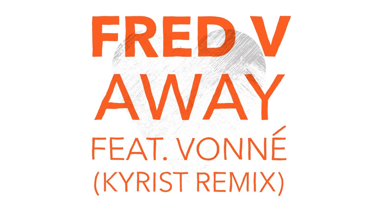 Fred V - Away (feat. Vonné) (Kyrist Remix)