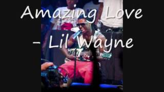 Lil Wayne - Amazing Love [Rebirth New Song 2009]