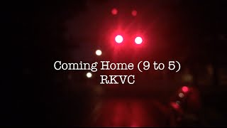 Coming Home (9 to 5) by RKVC Official Lyric Video. Taking a long walk.