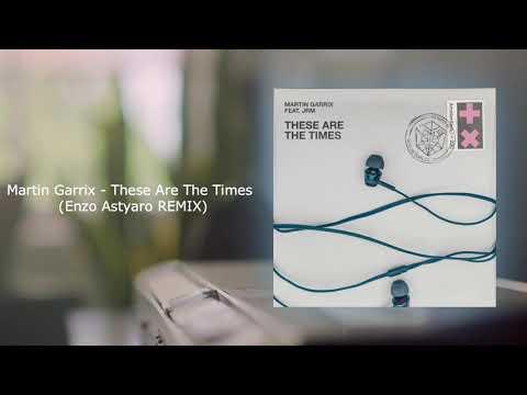 Martin Garrix feat. JRM - These Are The Times (Enzo Astyaro REMIX)