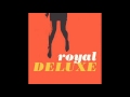Royal Deluxe - Day Is Gonna Come 