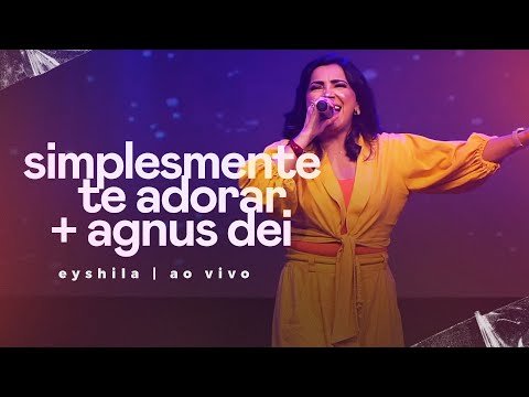Eyshila | Simplesmente te Adorar/Agnus Dei (Ao Vivo) #CanteComigo