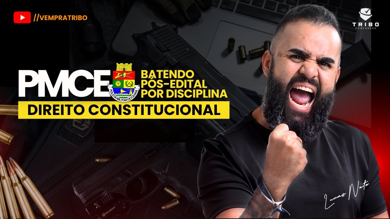 PMCE | BATENDO PÓS-EDITAL POR DISCIPLINA: DIREITO CONSTITUCIONAL | Lucas Neto. Tribo Concursos.