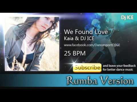 RUMBA | Kaia & Dj Ice - We Found Love (25 BPM)