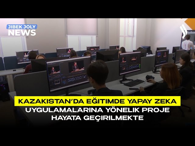 Kazakistan’da eğitimde yapay zeka uygulamalarına yönelik proje hayata geçirilmekte