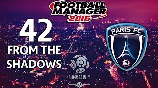 From The Shadows - Ep.42 Aslan My Lionheart! (Toulouse) | Football Manager 2015