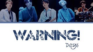 WARNING! - DAY6 Color Coded Lyrics [Eng/Han]