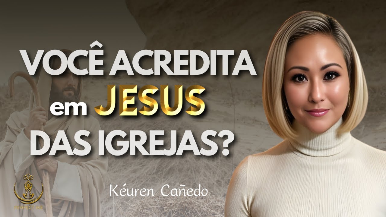 Você acredita em Jesus das igrejas? Kéuren responde