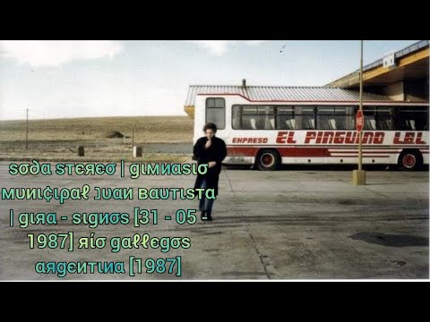 Soda Stereo | Gimnasio Municipal Bautista | Gira - Signos [31 - 05 - 1987] Río Gallegos Arg. [1987]