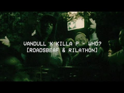 Vandull x Killa P = Who? [Roadsbeaf x Rilathon]