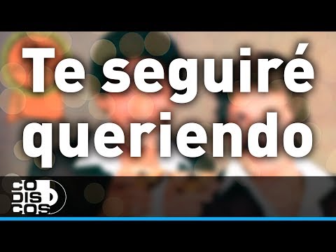 Te Seguiré Queriendo, Binomio De Oro - Audio