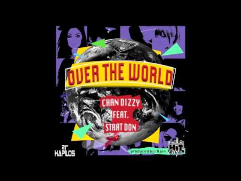 Chan Dizzy Ft Strat Don - Over The World (Single) - May 2013 @WorldBossTeam