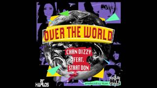 Chan Dizzy Ft Strat Don - Over The World (Single) - May 2013 @WorldBossTeam