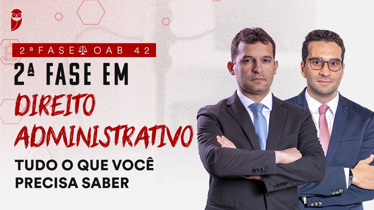 2ª Fase - OAB 42 | 2ª Fase em Direito Administrativo: Tudo o que você precisa saber