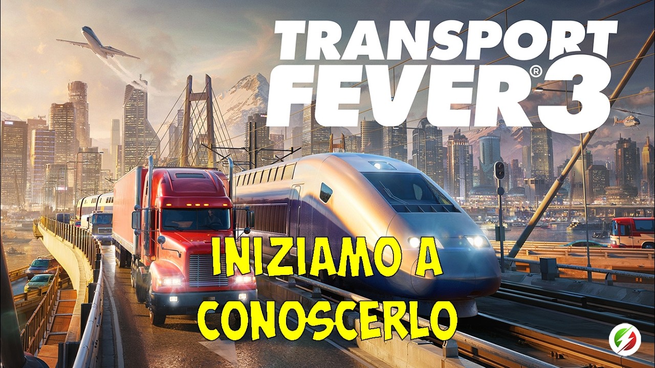 Alla scoperta di Transport Fever 3