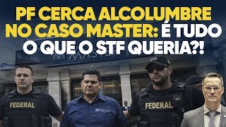 PF cerca Alcolumbre no caso Master: é tudo o que o STF queria?!