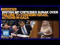 British MP Criticises Sunak Over Failure To Condemn Israel Actions In Gaza | Dawn News English