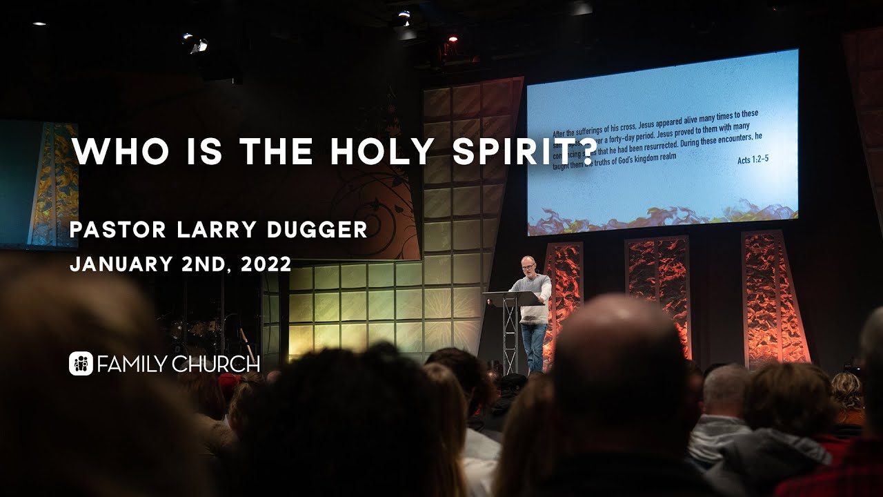 Who is the Holy Spirit? - Pastor Larry Dugger
