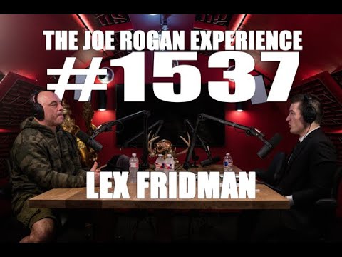 Joe Rogan Experience #1537 - Lex Fridman