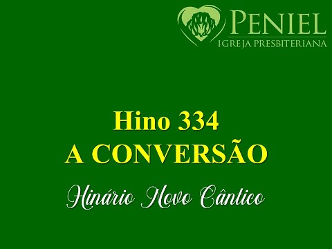 Hinário Novo Cântico, Hino 334   "A conversão"