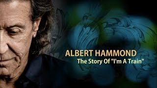 Albert Hammond - The story of 'I'm A Train'