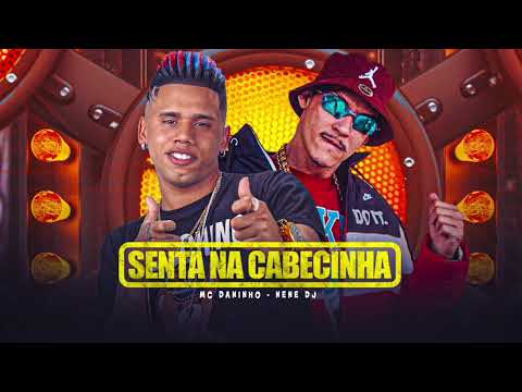 EU VOU MANDA SÓ MAIS UM LANÇAMENTO SENTA NA CABECINHA  - MC DANINHO NENÊ DJ REMIX BREGA FUNK