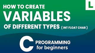 Creating and Using Different Types ( int float char ) of Variables in C Programming Language