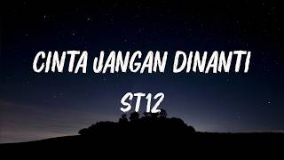 Download lagu ST12 - Cinta Jangan Dinanti Lirik mp3