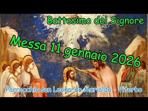 Messa 11 gennaio 2026 festa del battesimo del Signore