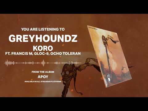 GREYHOUNDZ - Koro ft. Francis M., Gloc-9, Ocho Toleran (Official Audio)