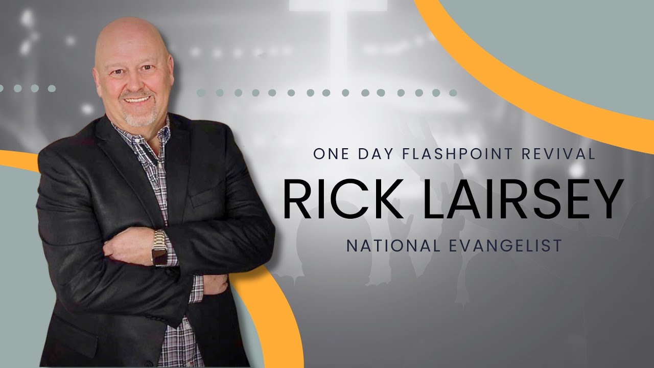 Revive, Thrive, and Come Alive! (Guest Speaker - National Evangelist, Rick Lairsey)
