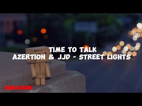 Song: Time To Talk, Azertion & JJD - Street Lights (Ft. Axollo)