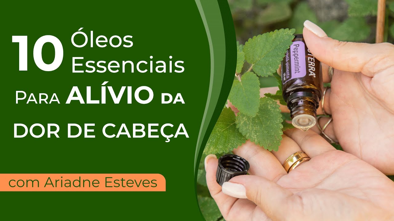 Watch Now 10 óleos essenciais para alívio da dor de cabeça - com Ariadne Esteves 10 óleos essenciais para alívio da dor de cabeça - com Ariadne Esteves