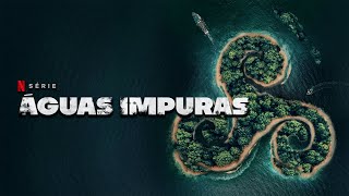 Águas Impuras (2023) | Trailer Dublado 4k | Série Netflix