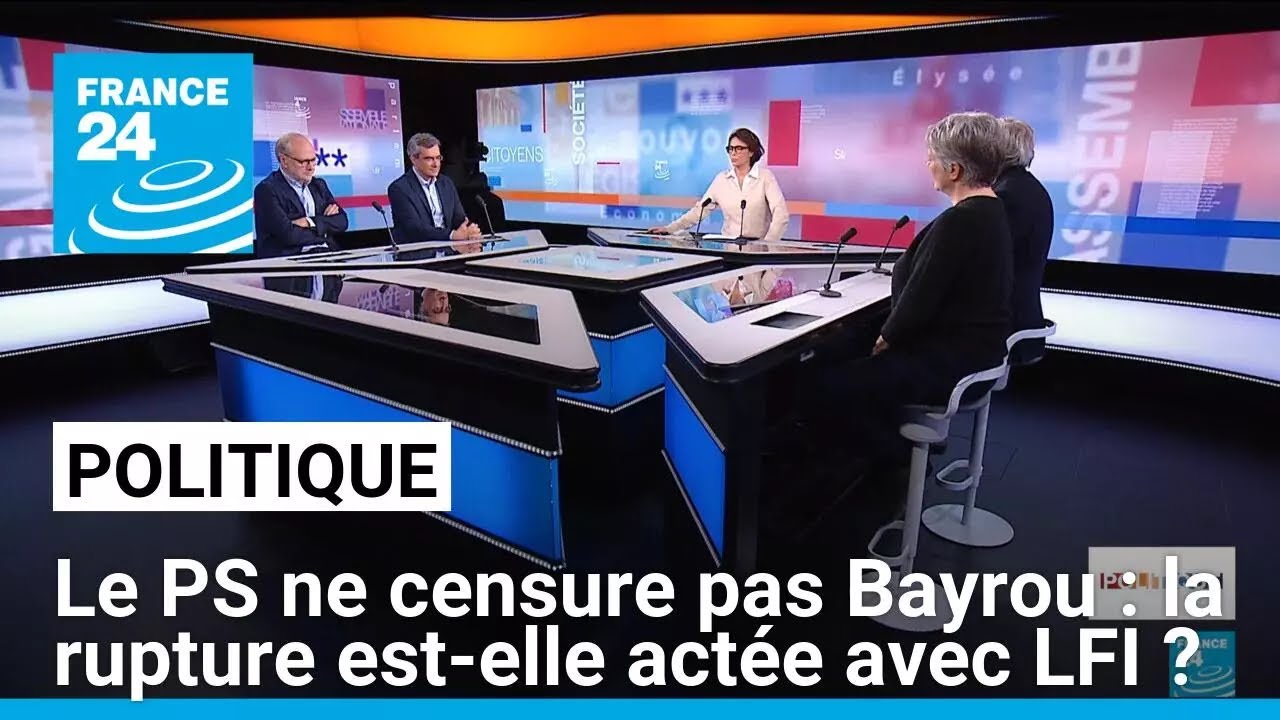 Le parti socialiste ne censure pas François Bayrou : la rupture actée avec les Insoumis • FRANCE 24