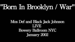 BORN IN BROOKLYN / WAR-Mos Def and Black Jack Johnson Live