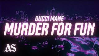 Gucci Mane - Murder for Fun (Lyrics)