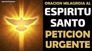 Oración milagrosa al Espíritu Santo para una petición urgente