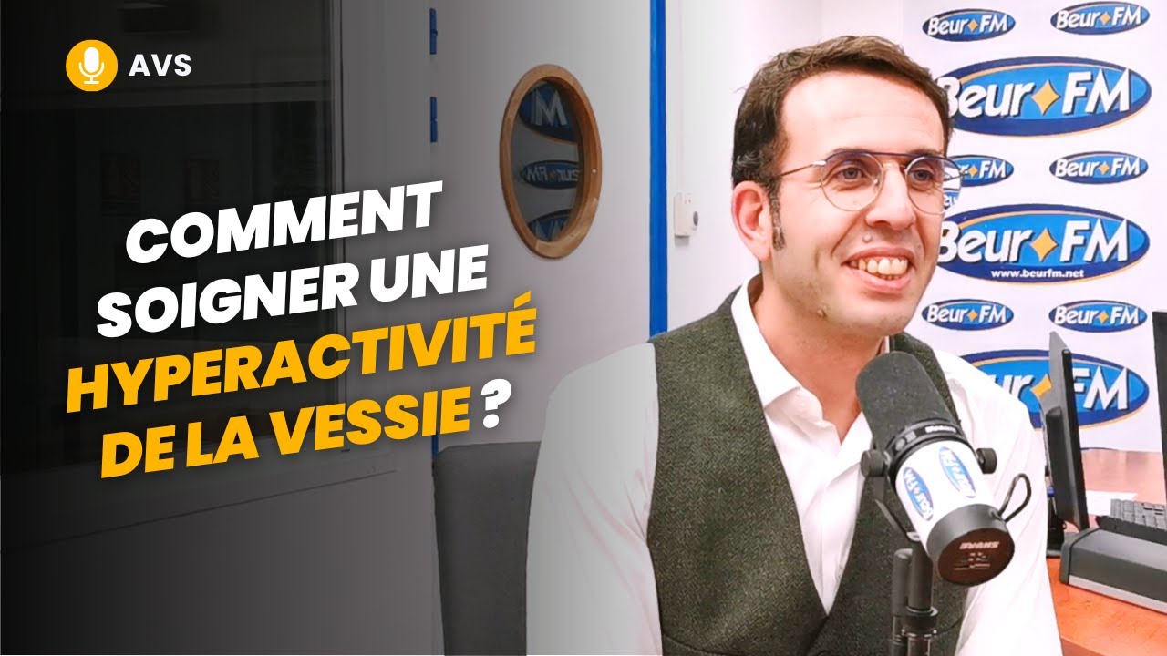 [AVS] Comment soigner une hyperactivité de la vessie ? - Dr Karim Ferhi