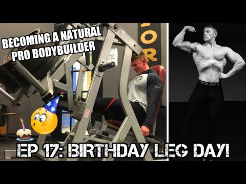 BECOMING A NATURAL PRO BODYBUILDER | Ep 17: Birthday Leg Day!