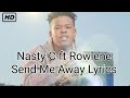 Nasty C Ft Rowlene Send Me Away Lyrics Video