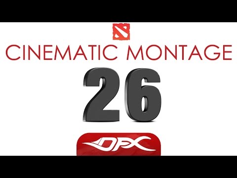 DotA2 Cinematic Montage - Episode 26
