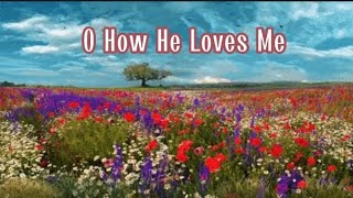 O How He Loves Me || Christian Hymn || Contemporary || Lyric Video