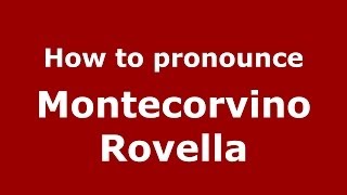 How to pronounce Montecorvino Rovella
