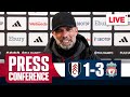 Jurgen Klopp Post-Match Press Conference LIVE | Fulham 1-3 Liverpool