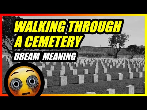 Dream of Walking Through a Cemetery (Dream Meaning)