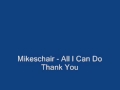 Mikeschair - All I Can Do (Thank You) 